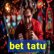 bet tatu